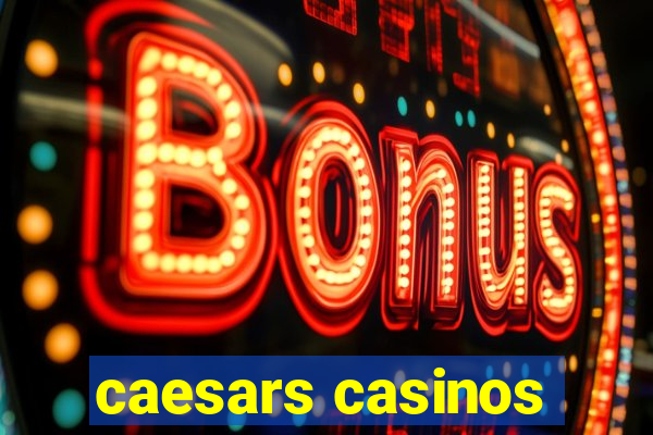 caesars casinos