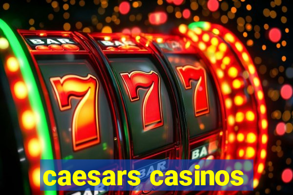 caesars casinos