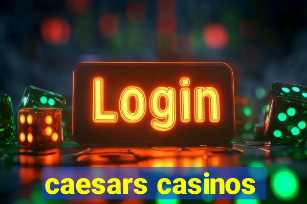 caesars casinos