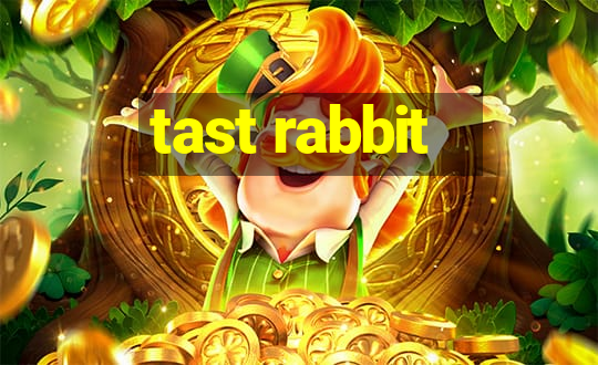 tast rabbit