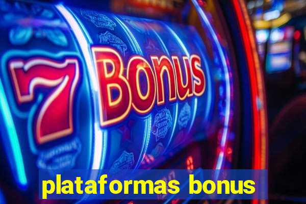 plataformas bonus