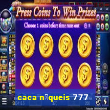 caca n铆queis 777