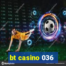 bt casino 036