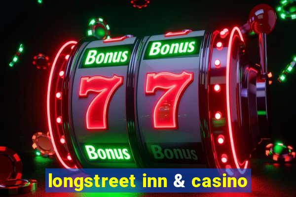 longstreet inn & casino