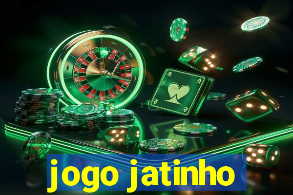 jogo jatinho