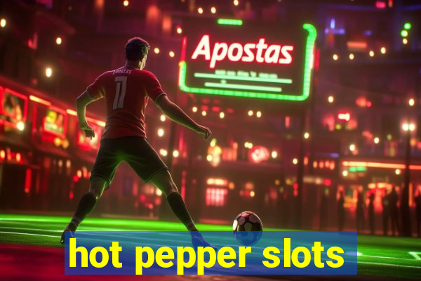 hot pepper slots