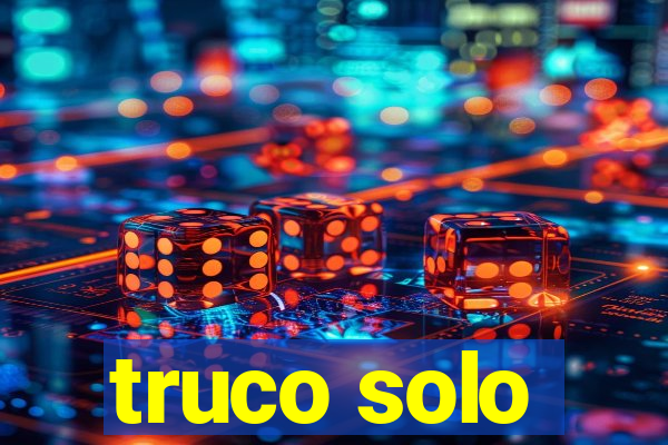 truco solo