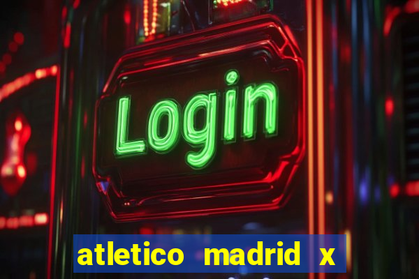 atletico madrid x real madrid palpite