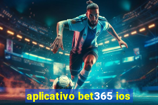 aplicativo bet365 ios