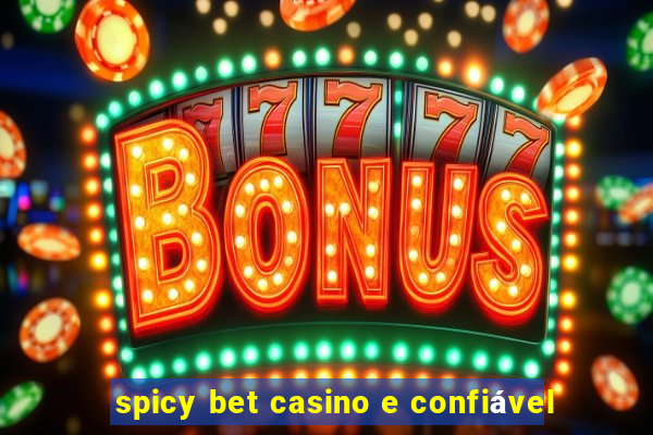 spicy bet casino e confiável