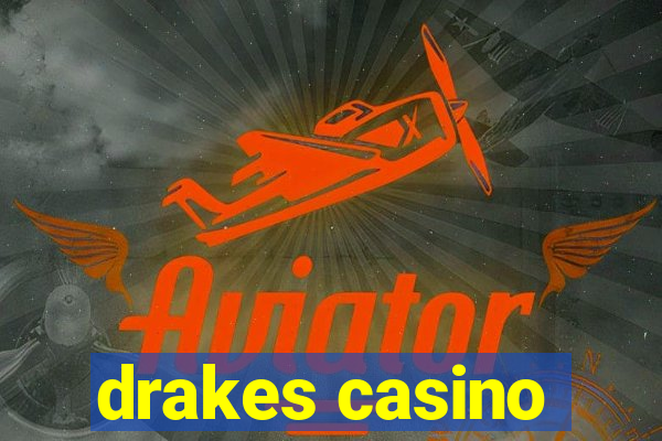 drakes casino