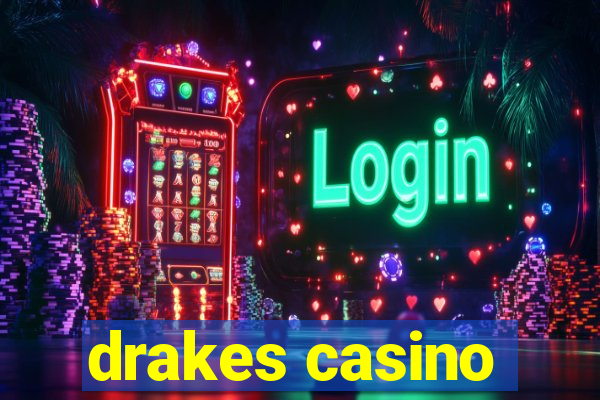 drakes casino