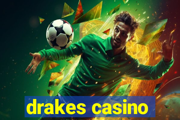 drakes casino