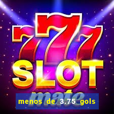 menos de 3.75 gols o que significa