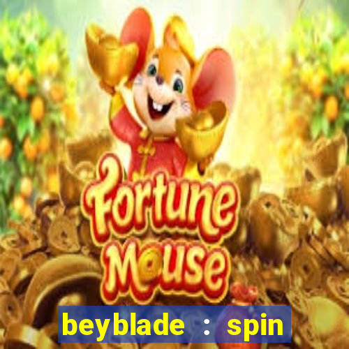 beyblade : spin blade 1