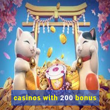 casinos with 200 bonus