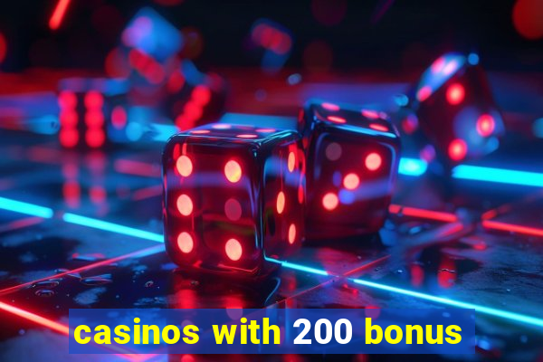 casinos with 200 bonus