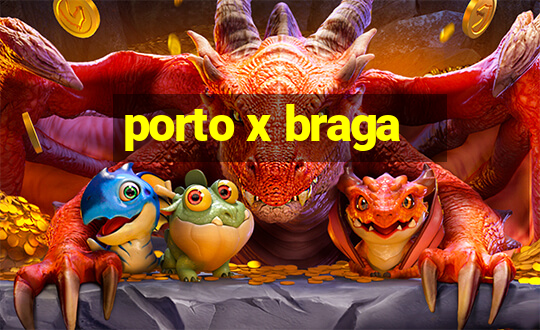 porto x braga