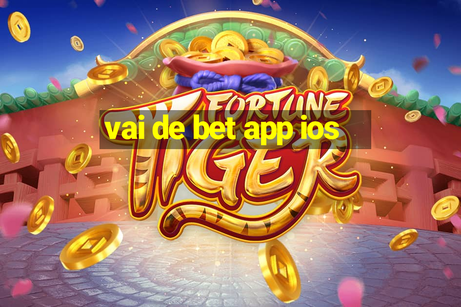 vai de bet app ios