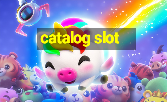 catalog slot