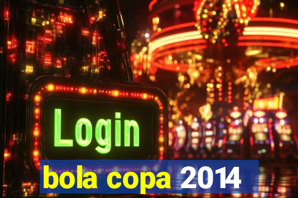 bola copa 2014