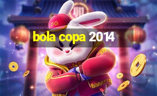 bola copa 2014