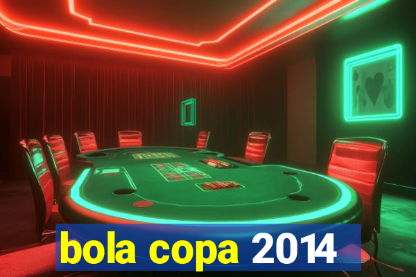 bola copa 2014