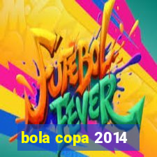 bola copa 2014