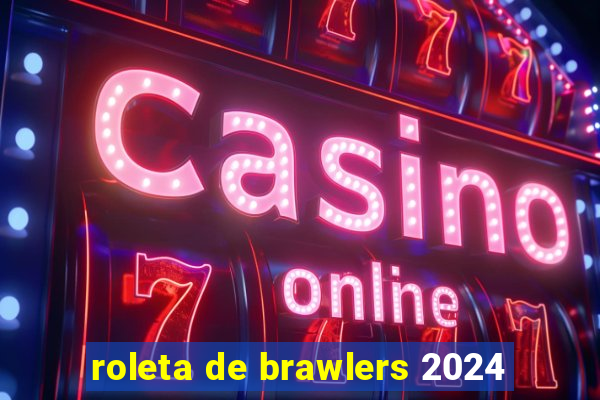 roleta de brawlers 2024