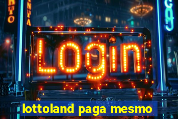 lottoland paga mesmo