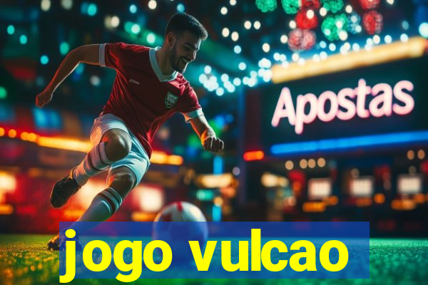 jogo vulcao