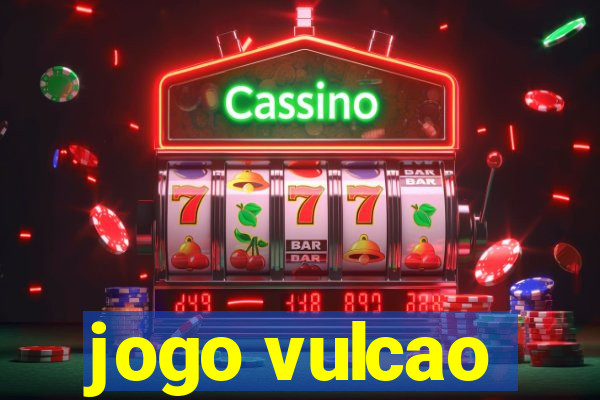 jogo vulcao