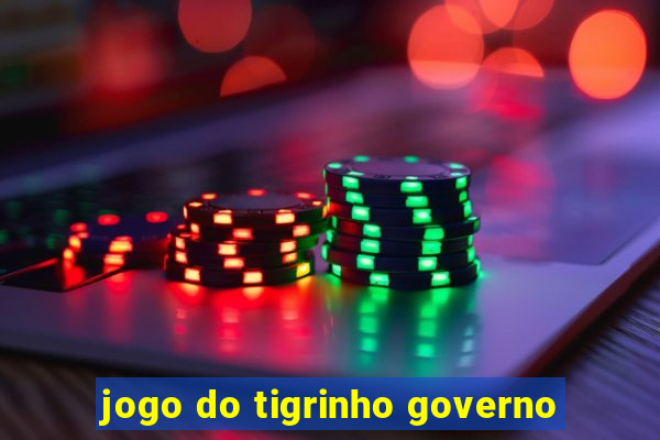 jogo do tigrinho governo