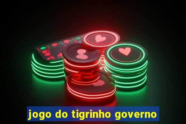 jogo do tigrinho governo