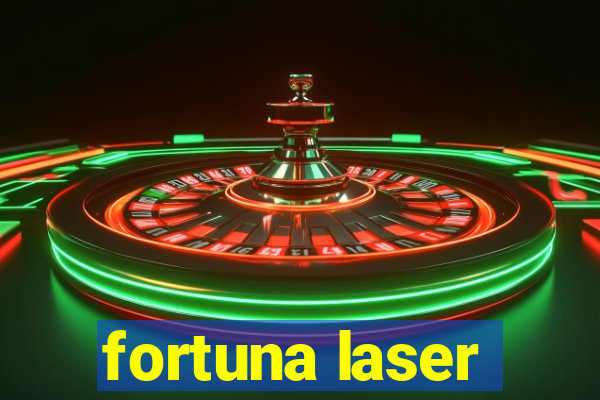 fortuna laser