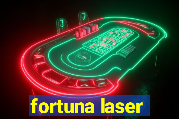 fortuna laser