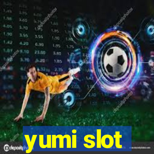 yumi slot