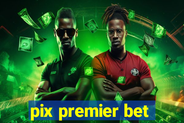 pix premier bet