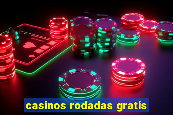 casinos rodadas gratis