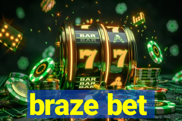 braze bet