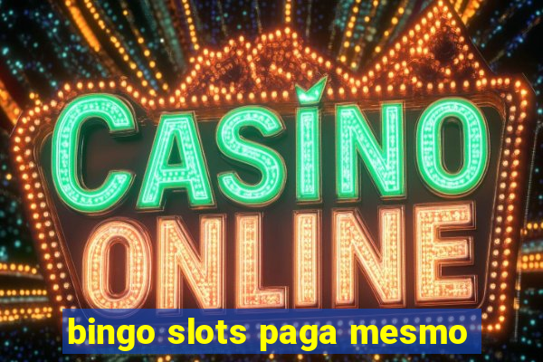 bingo slots paga mesmo