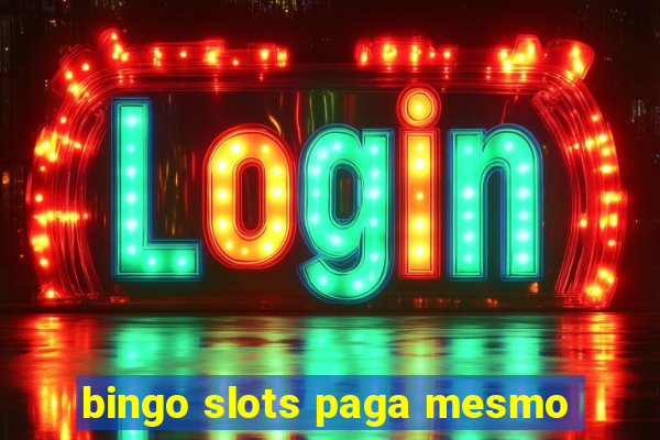 bingo slots paga mesmo