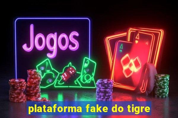 plataforma fake do tigre