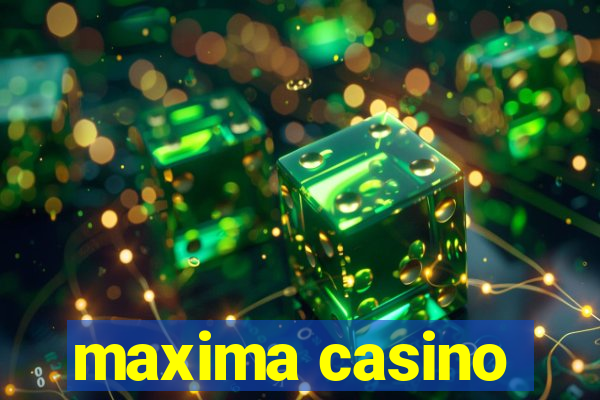 maxima casino