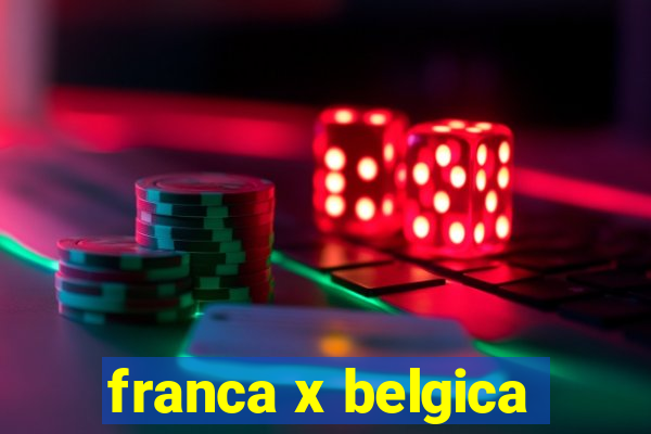 franca x belgica