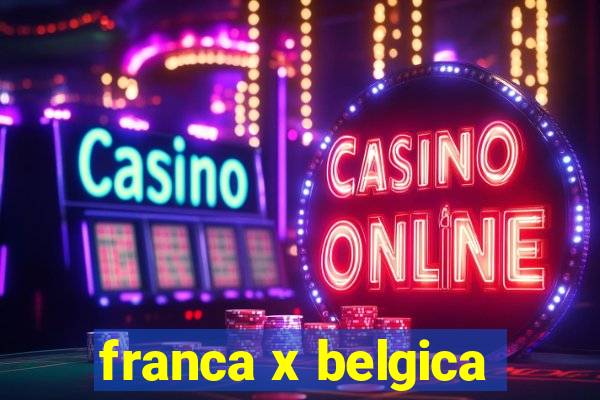 franca x belgica