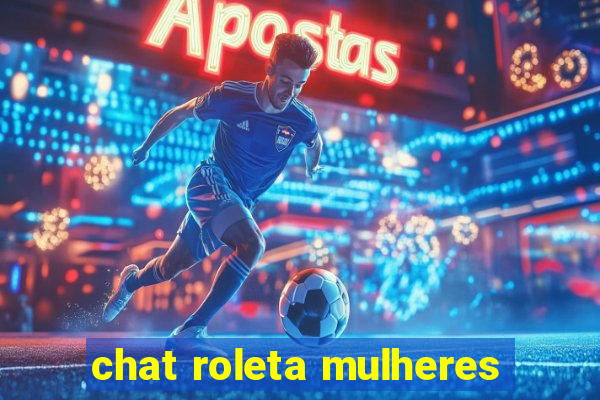 chat roleta mulheres