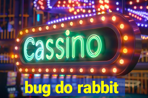 bug do rabbit