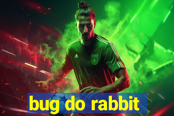 bug do rabbit