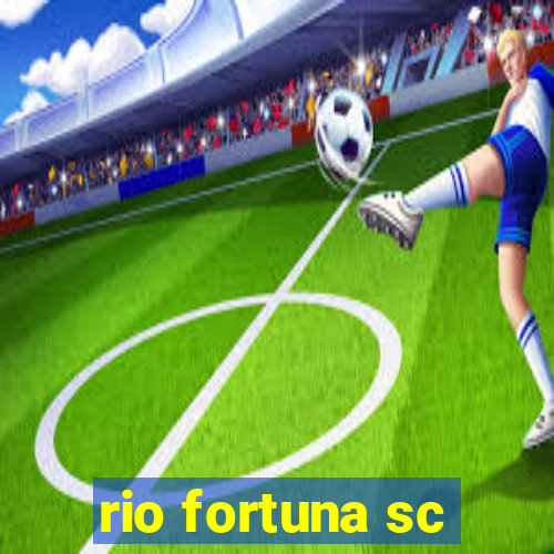 rio fortuna sc